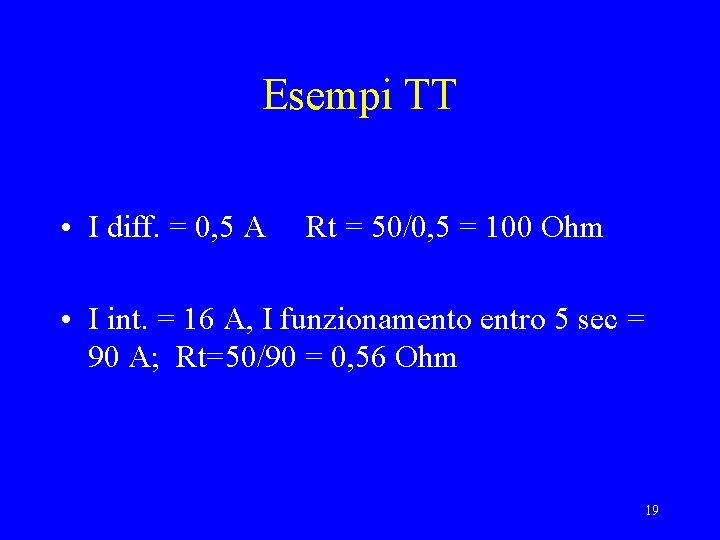 Esempi TT • I diff. = 0, 5 A Rt = 50/0, 5 =