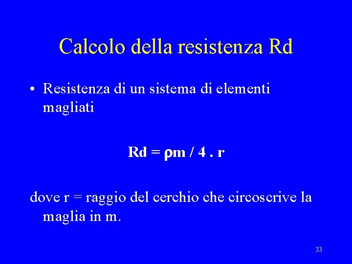 Calcolo della resistenza Rd • Resistenza di un sistema di elementi magliati Rd =