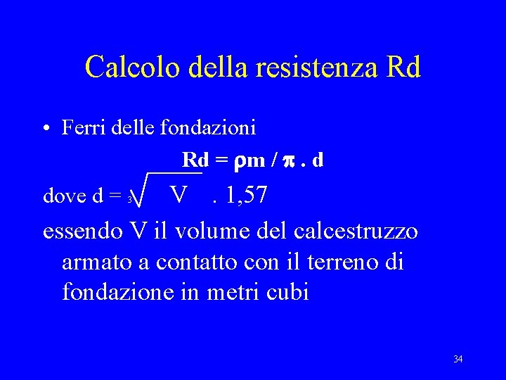 Calcolo della resistenza Rd • Ferri delle fondazioni Rd = rm / p. d