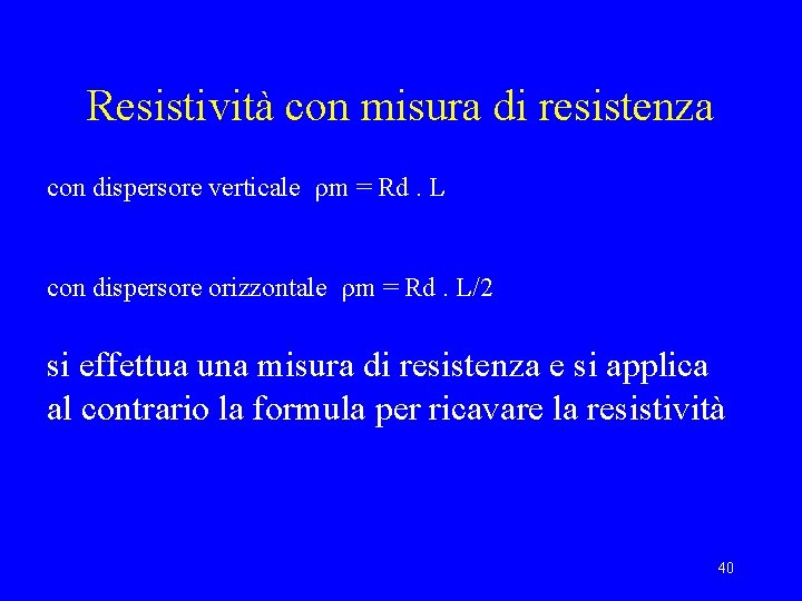 Resistività con misura di resistenza con dispersore verticale rm = Rd. L con dispersore