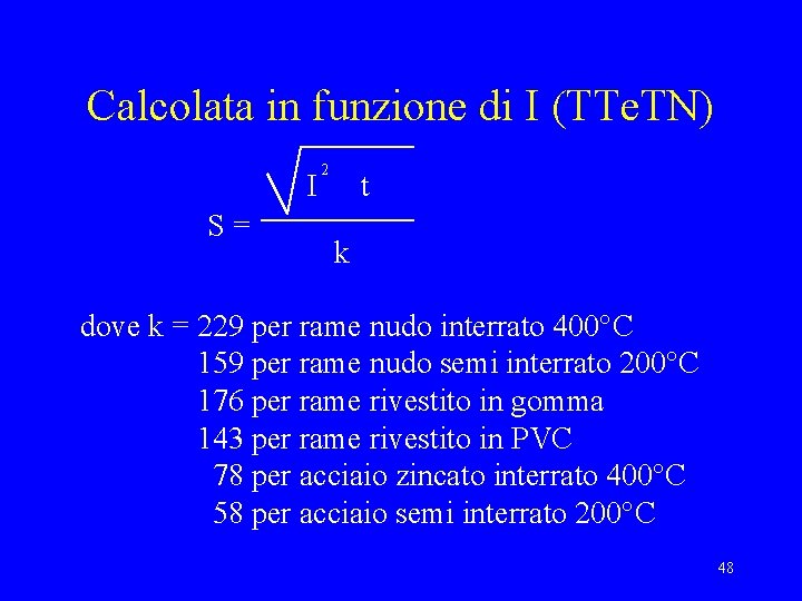 Calcolata in funzione di I (TTe. TN) I S= 2 t k dove k