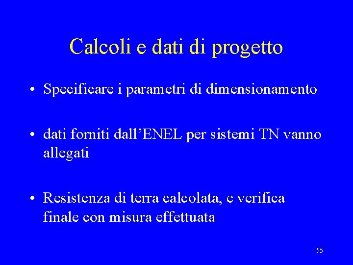 Calcoli e dati di progetto • Specificare i parametri di dimensionamento • dati forniti