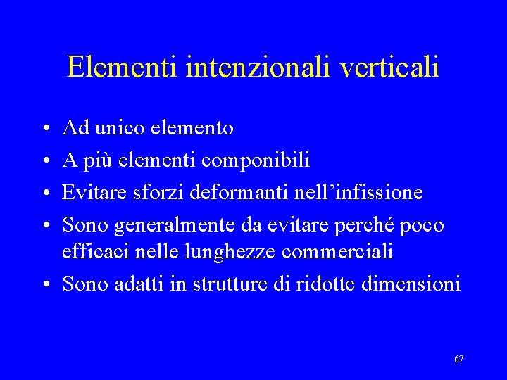 Elementi intenzionali verticali • • Ad unico elemento A più elementi componibili Evitare sforzi