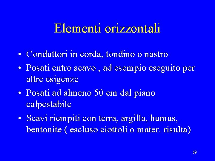 Elementi orizzontali • Conduttori in corda, tondino o nastro • Posati entro scavo ,