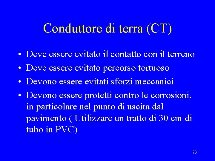 Conduttore di terra (CT) • • Deve essere evitato il contatto con il terreno