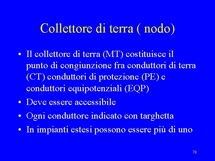 Collettore di terra ( nodo) • Il collettore di terra (MT) costituisce il punto