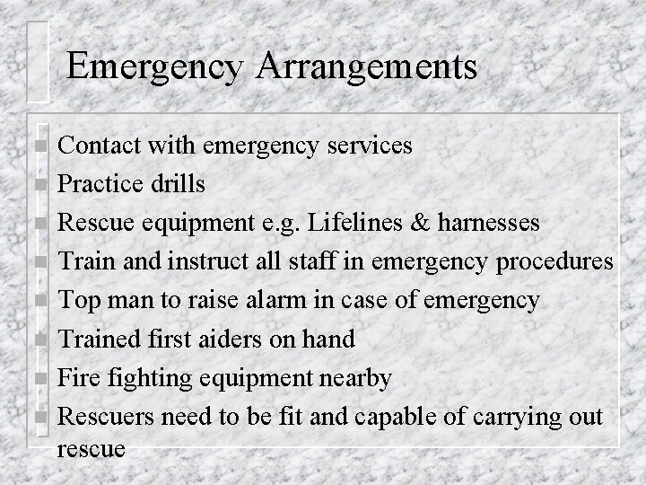 Emergency Arrangements n n n n Contact with emergency services Practice drills Rescue equipment