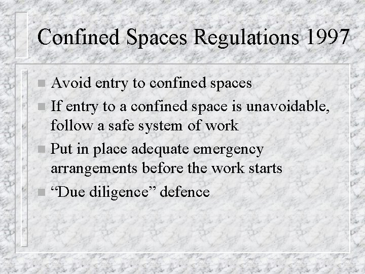 Confined Spaces Regulations 1997 Avoid entry to confined spaces n If entry to a