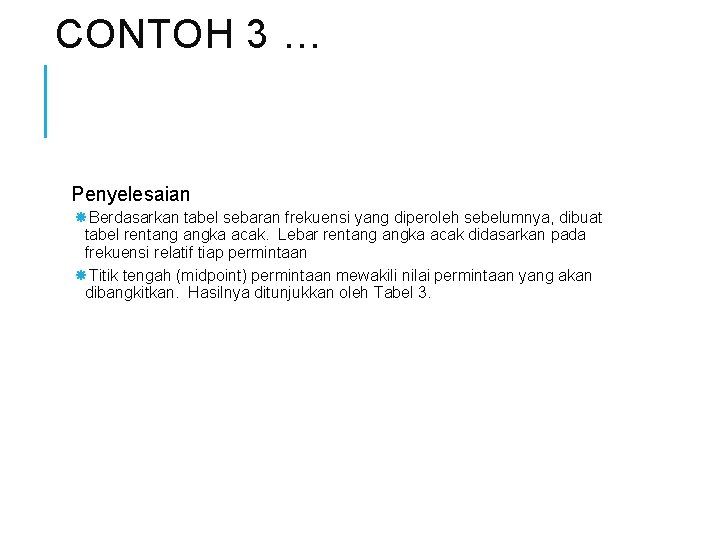 CONTOH 3 … Penyelesaian Berdasarkan tabel sebaran frekuensi yang diperoleh sebelumnya, dibuat tabel rentang