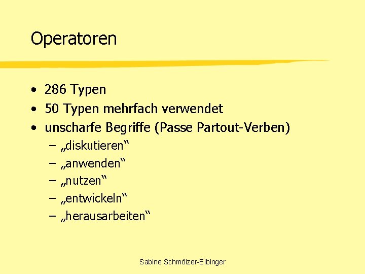 Operatoren • 286 Typen • 50 Typen mehrfach verwendet • unscharfe Begriffe (Passe Partout-Verben)