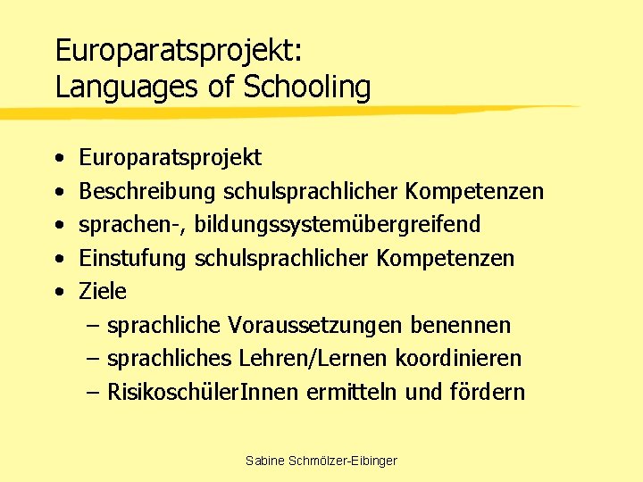 Europaratsprojekt: Languages of Schooling • • • Europaratsprojekt Beschreibung schulsprachlicher Kompetenzen sprachen-, bildungssystemübergreifend Einstufung