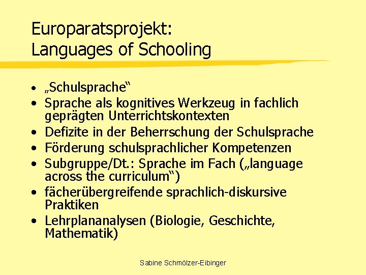Europaratsprojekt: Languages of Schooling • „Schulsprache“ • Sprache als kognitives Werkzeug in fachlich geprägten