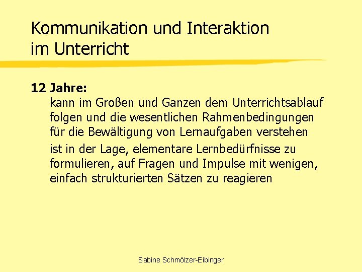 Kommunikation und Interaktion im Unterricht 12 Jahre: kann im Großen und Ganzen dem Unterrichtsablauf