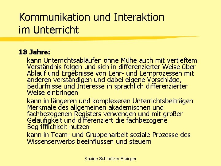 Kommunikation und Interaktion im Unterricht 18 Jahre: kann Unterrichtsabläufen ohne Mühe auch mit vertieftem