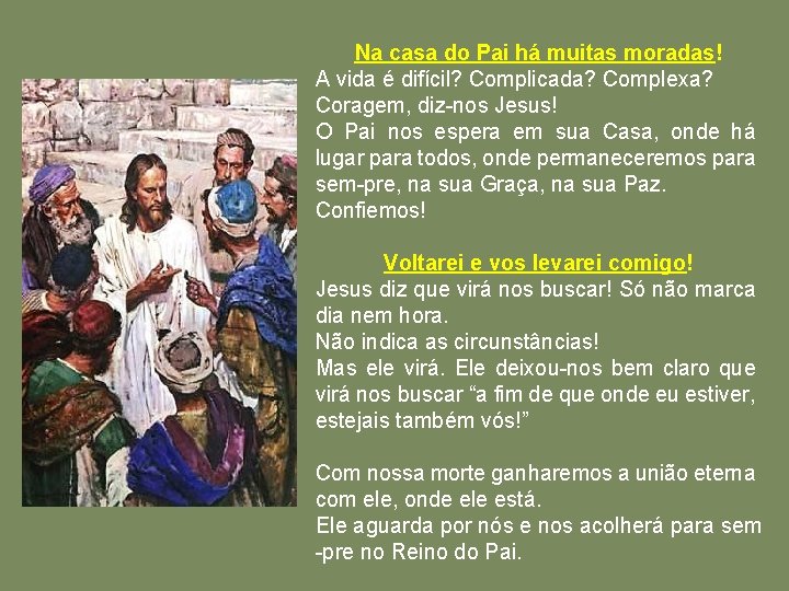 Na casa do Pai há muitas moradas! A vida é difícil? Complicada? Complexa? Coragem,