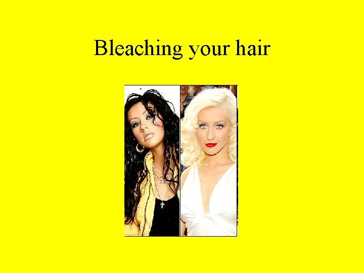 Bleaching your hair 