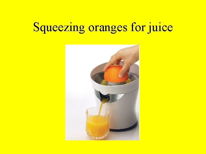 Squeezing oranges for juice 