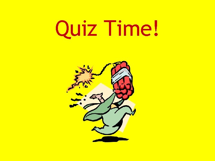 Quiz Time! 