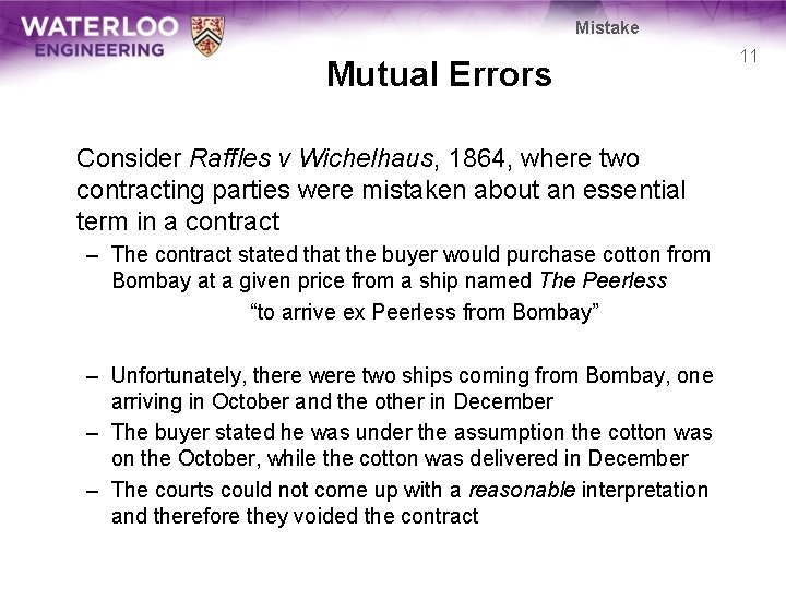 Mistake Mutual Errors Consider Raffles v Wichelhaus, 1864, where two contracting parties were mistaken Mistake Mutual Errors Consider Raffles v Wichelhaus, 1864, where two contracting parties were mistaken