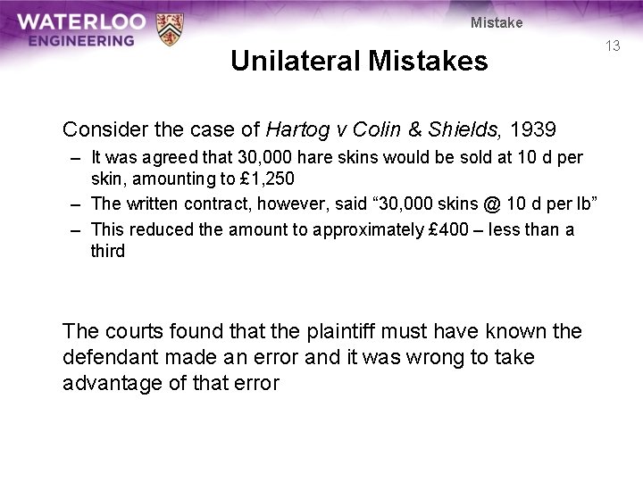 Mistake Unilateral Mistakes Consider the case of Hartog v Colin & Shields, 1939 – Mistake Unilateral Mistakes Consider the case of Hartog v Colin & Shields, 1939 –