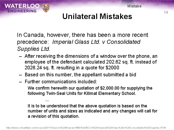 Mistake Unilateral Mistakes 14 In Canada, however, there has been a more recent precedence: Mistake Unilateral Mistakes 14 In Canada, however, there has been a more recent precedence: