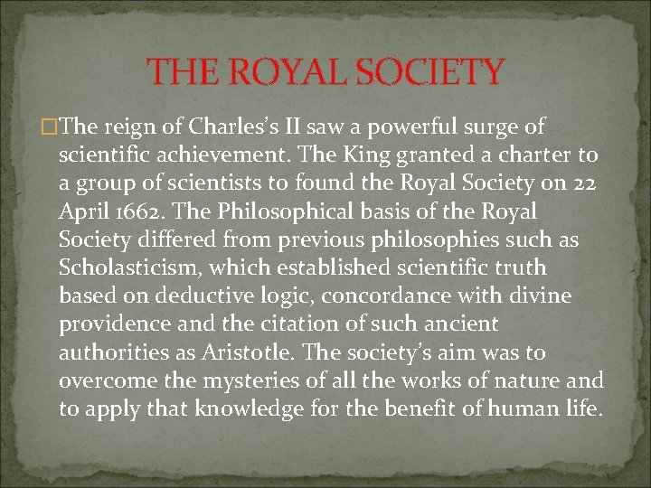 THE ROYAL SOCIETY �The reign of Charles’s II saw a powerful surge of scientific