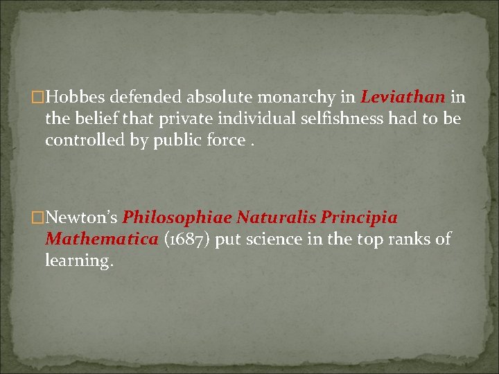 �Hobbes defended absolute monarchy in Leviathan in the belief that private individual selfishness had