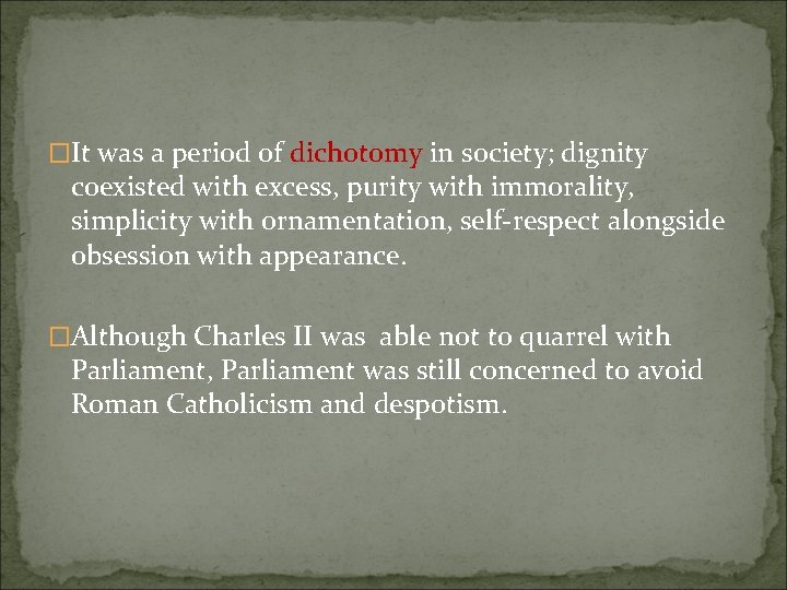 �It was a period of dichotomy in society; dignity coexisted with excess, purity with