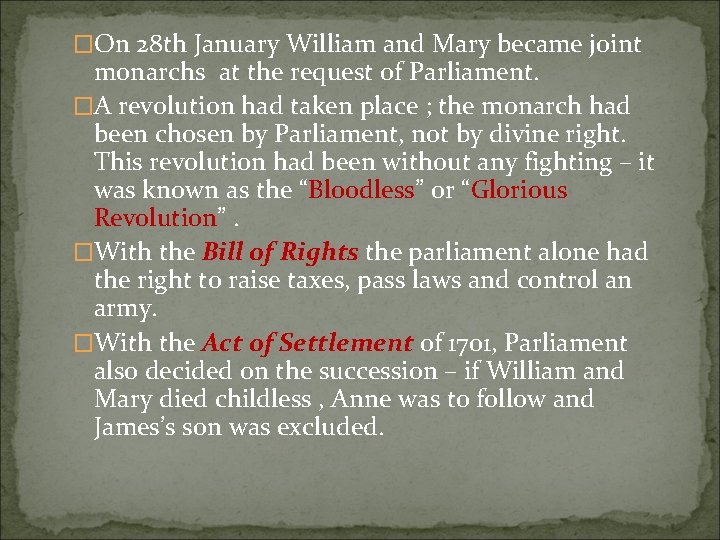 �On 28 th January William and Mary became joint monarchs at the request of