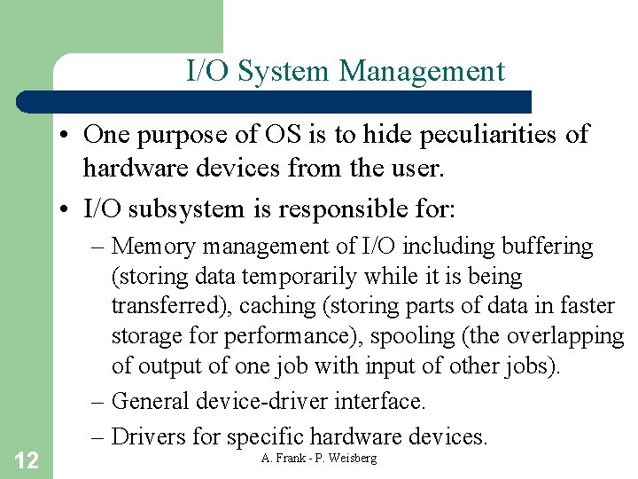 I/O System Management • One purpose of OS is to hide peculiarities of hardware