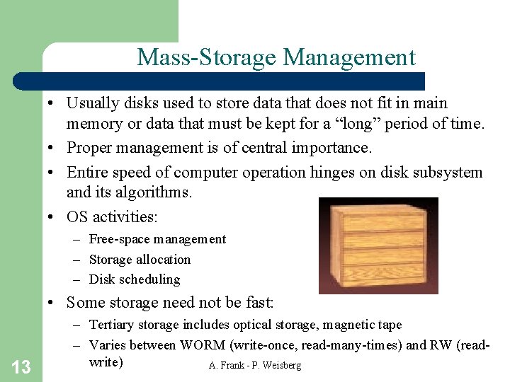 Mass-Storage Management • Usually disks used to store data that does not fit in