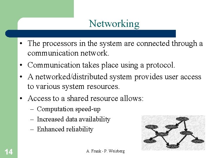 Networking • The processors in the system are connected through a communication network. •