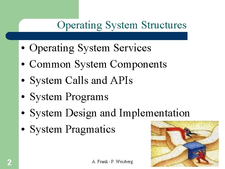 Operating System Structures • • • 2 Operating System Services Common System Components System