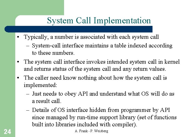 System Call Implementation • Typically, a number is associated with each system call –