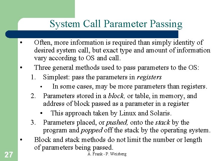 System Call Parameter Passing • • • 27 Often, more information is required than