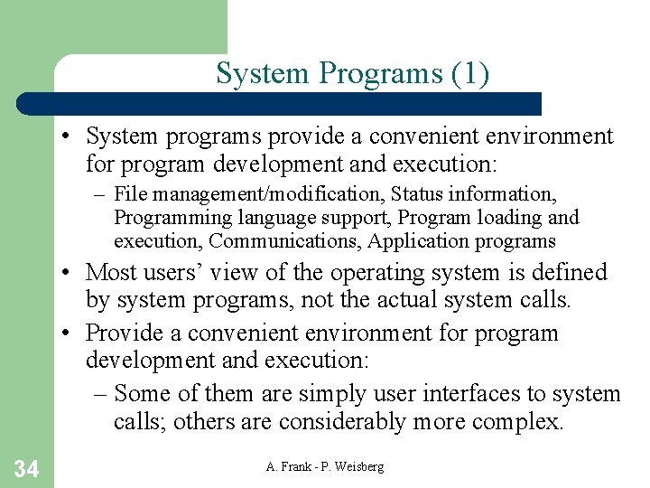 System Programs (1) • System programs provide a convenient environment for program development and