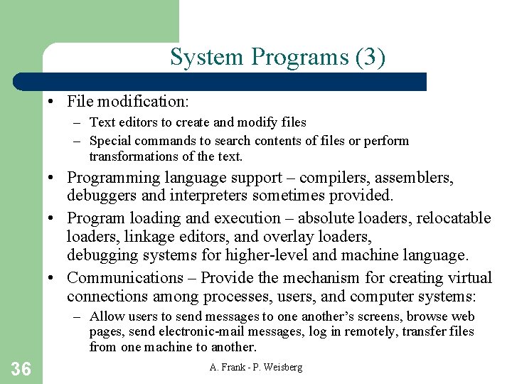 System Programs (3) • File modification: – Text editors to create and modify files