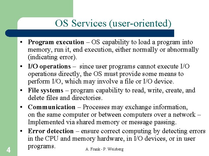 OS Services (user-oriented) 4 • Program execution – OS capability to load a program