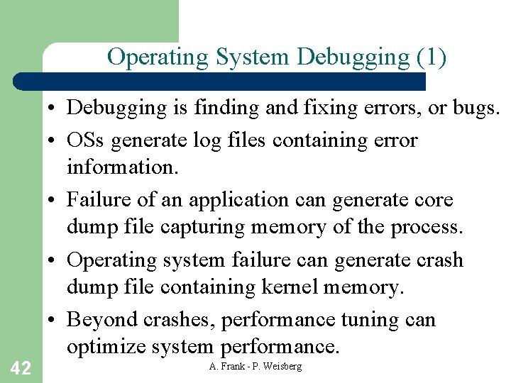 Operating System Debugging (1) 42 • Debugging is finding and fixing errors, or bugs.