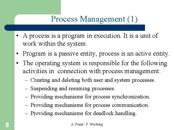 Process Management (1) • A process is a program in execution. It is a