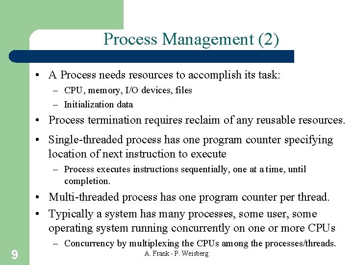 Process Management (2) • A Process needs resources to accomplish its task: – CPU,