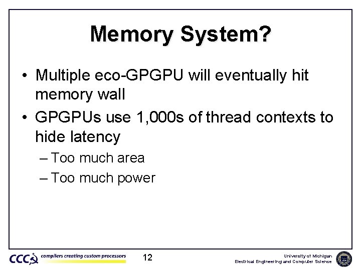 Memory System? • Multiple eco-GPGPU will eventually hit memory wall • GPGPUs use 1,