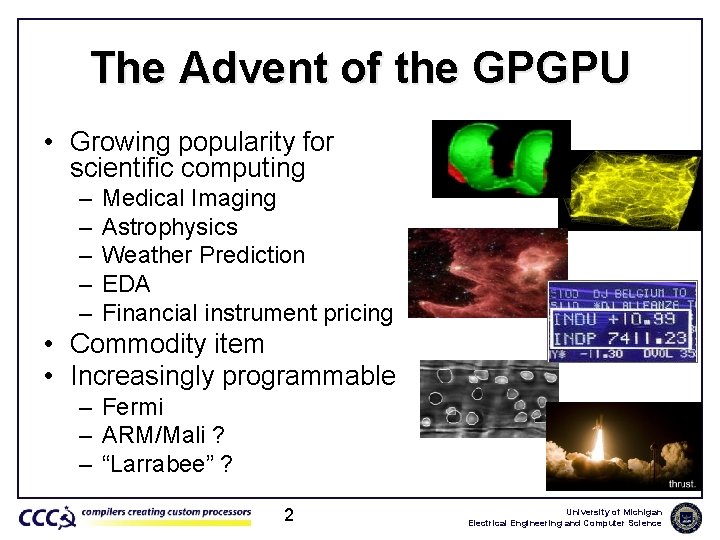The Advent of the GPGPU • Growing popularity for scientific computing – – –