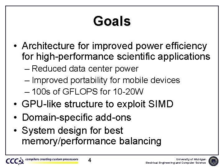 Goals • Architecture for improved power efficiency for high-performance scientific applications – Reduced data