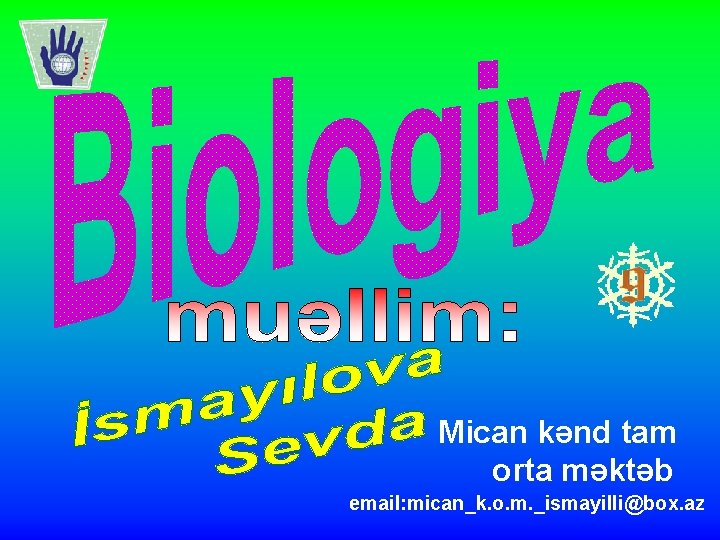 Mican kənd tam orta məktəb email: mican_k. o. m. _ismayilli@box. az 