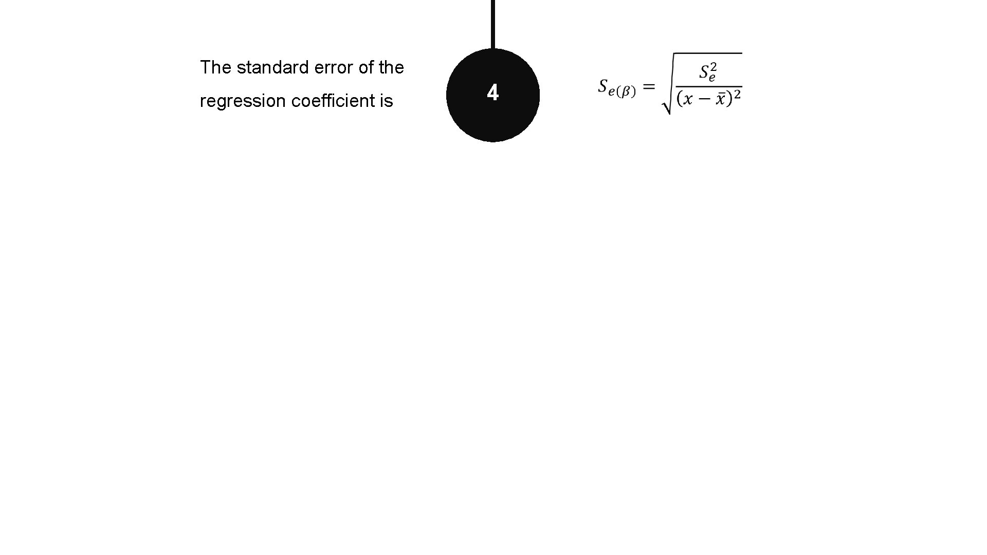  The standard error of the regression coefficient is 4 