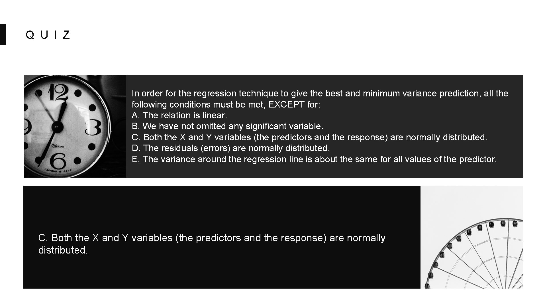 Q U I Z In order for the regression technique to give the best