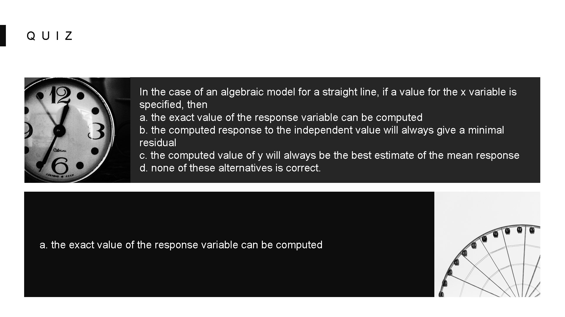 Q U I Z In the case of an algebraic model for a straight