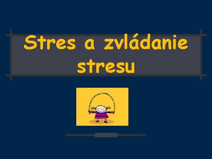 Stres a zvládanie stresu 