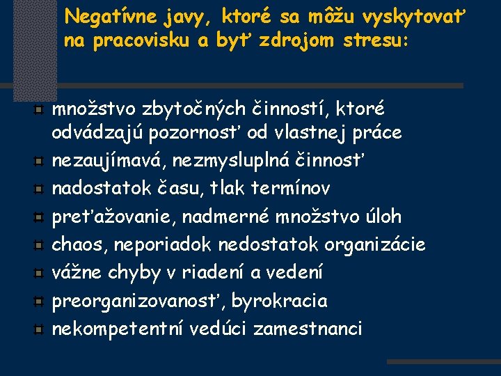 Negatívne javy, ktoré sa môžu vyskytovať na pracovisku a byť zdrojom stresu: množstvo zbytočných